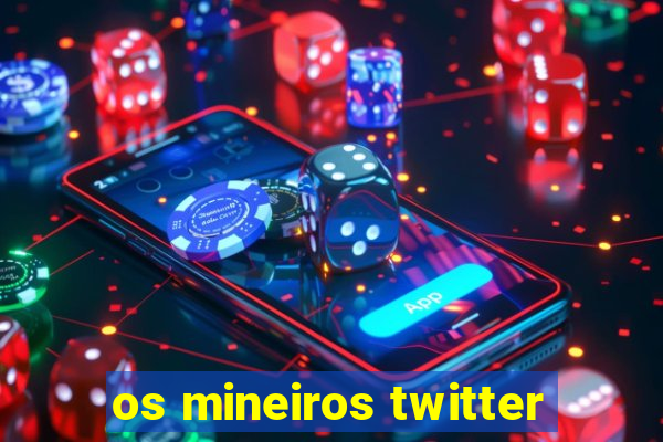 os mineiros twitter